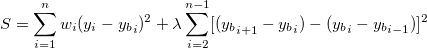 S=\sum_{i=1}^n w_i(y_i-{y_b}_i)^2 + \lambda \sum_{i=2}^{n-1} [ {(y_b}_{i+1}-{y_b}_i) - ({y_b}_i-{y_b}_{i-1}) ]^2