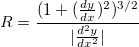 
R = \frac{(1+(\frac{dy}{dx})^2)^{3/2}}{|\frac{d^2y}{dx^2}|}
