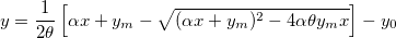 y=\frac{1}{2\theta}\left[ {\alpha}x+y_m-\sqrt{({\alpha}x+y_m)^2-4{\alpha}{\theta}y_mx } \right]-y_0