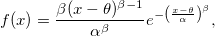 f(x)=\frac{\beta (x-\theta)^{\beta-1}}{\alpha^\beta} e^{-\left(\frac{x-\theta}{\alpha}\right)^\beta}, f(x)=\frac{\beta (x-\theta)^{\beta-1}}{\alpha^\beta} e^{-\left(\frac{x-\theta}{\alpha}\right)^\beta},