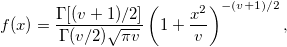 f(x)=\frac{\Gamma[(v+1)/2]}{\Gamma(v/2)\sqrt{\pi v}}\left(1+\frac{x^2}{v}\right)^{-(v+1)/2},