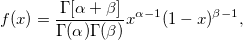 f(x)=\frac{\Gamma[\alpha+\beta]}{\Gamma(\alpha)\Gamma(\beta)} x^{\alpha-1}(1-x)^{\beta-1},