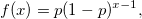f(x)=p(1-p)^{x-1}, f(x)=p(1-p)^{x-1},
