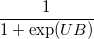  \frac{1}{1 + \exp(UB)} 
