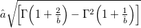 \hat{a}\sqrt{\!\left[\Gamma\!\left(1+\tfrac{2}{\hat{b}}\right)-\Gamma^{2}\!\left(1+\tfrac{1}{\hat{b}}\right)\right]}