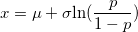 x =\mu+  \sigma\text{ln}(\frac{p}{1-p}) 