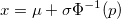 x = \mu + \sigma \Phi^{-1}(p)