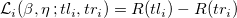 \mathcal{L}_{i}( \beta, \eta \,;tl_i, tr_i) = R(tl_i)-R(tr_i)