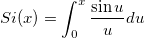 Si(x)=\int_0^x\frac{\sin u}udu Si(x)=\int_0^x\frac{\sin u}udu