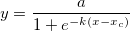 y=\frac a{1+e^{-k\left( x-x_c\right) }}  y=\frac a{1+e^{-k\left( x-x_c\right) }}