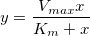 y=\frac{V_{max}x}{K_m+x} y=\frac{V_{max}x}{K_m+x}