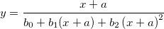 y=\frac{x+a}{b_0+b_1(x+a)+b_2\left( x+a\right) ^2} y=\frac{x+a}{b_0+b_1(x+a)+b_2\left( x+a\right) ^2}