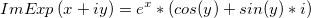 ImExp \left (x+iy \right ) = e^x*(cos(y)+sin(y)*i) ImExp \left (x+iy \right ) = e^x*(cos(y)+sin(y)*i)