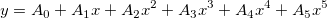 y = A_0+A_1x+A_2x^2+A_3x^3+A_4x^4+A_5x^5 y = A_0+A_1x+A_2x^2+A_3x^3+A_4x^4+A_5x^5