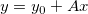 y=y_{0}+Ax