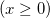 \left( x\geq 0\right)  \left( x\geq 0\right)