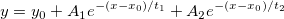 y = y_0 + A_1e^{-(x-x_0)/t_1} + A_2e^{-(x-x_0)/t_2} y = y_0 + A_1e^{-(x-x_0)/t_1} + A_2e^{-(x-x_0)/t_2}