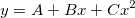 y = A + Bx + Cx^2 y = A + Bx + Cx^2