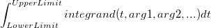 \int_{LowerLimit}^{UpperLimit} integrand(t, arg1, arg2, ...)dt \int_{LowerLimit}^{UpperLimit} integrand(t, arg1, arg2, ...)dt