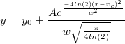 y = y_0 + \frac {Ae^{\frac {-4ln(2)(x-x_c)^2}{w^2}}}{w \sqrt{\frac{\pi}{4ln(2)}}} y = y_0 + \frac {Ae^{\frac {-4ln(2)(x-x_c)^2}{w^2}}}{w \sqrt{\frac{\pi}{4ln(2)}}}
