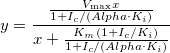 y=\frac{\frac{V_{\text{max}}x}{1+I_c/(Alpha \cdot K_i)}}{x+\frac{K_m(1+I_c/K_i)}{1+I_c/(Alpha \cdot K_i)}}