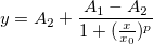 y=A_2+\frac{A_1-A_2}{1+{(\frac{x}{x_0}})^p} y=A_2+\frac{A_1-A_2}{1+{(\frac{x}{x_0}})^p}