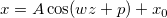 x = A\cos(wz+p) + x_{0} x = A\cos(wz+p) + x_{0}