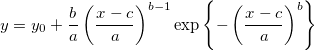 y=y_0+\frac ba\left( \frac{x-c}a\right) ^{b-1}\exp \left\{-\left( \frac{x-c}a\right) ^b\right\}  y=y_0+\frac ba\left( \frac{x-c}a\right) ^{b-1}\exp \left\{-\left( \frac{x-c}a\right) ^b\right\}