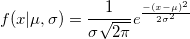 f(x|\mu ,\sigma )=\frac 1{\sigma \sqrt{2\pi }}e^{\frac{-(x-\mu )^2}{2\sigma ^2}} f(x|\mu ,\sigma )=\frac 1{\sigma \sqrt{2\pi }}e^{\frac{-(x-\mu )^2}{2\sigma ^2}}