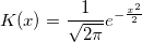 K(x)=\frac{1}{\sqrt{2\pi}}e^{-\frac{x^2}{2}} K(x)=\frac{1}{\sqrt{2\pi}}e^{-\frac{x^2}{2}}