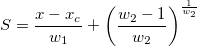 S=\frac{x-x_c}{w_1}+\left( \frac{w_2-1}{w_2}\right) ^{\frac 1{w_2}} S=\frac{x-x_c}{w_1}+\left( \frac{w_2-1}{w_2}\right) ^{\frac 1{w_2}}