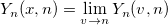 Y_n(x,n)=\lim_{v \rightarrow n} Y_n(v, n)  Y_n(x,n)=\lim_{v \rightarrow n} Y_n(v, n)