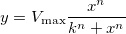 y=V_{\max }\frac{x^n}{k^n+x^n} y=V_{\max }\frac{x^n}{k^n+x^n}