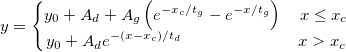y=\left\{\begin{matrix}
y_{0}+A_{d}+A_{g}\left ( e^{-x_{c}/t_{g}}-e^{-x/t_{g}} \right ) \quad x\leq x_{c}\\ 
y_{0}+A_{d}e^{-\left ( x-x_{c} \right )/t_{d}}\qquad \qquad\qquad \quad x>x_{c}
\end{matrix}\right. y=\left\{\begin{matrix}
y_{0}+A_{d}+A_{g}\left ( e^{-x_{c}/t_{g}}-e^{-x/t_{g}} \right ) \quad x\leq x_{c}\\ 
y_{0}+A_{d}e^{-\left ( x-x_{c} \right )/t_{d}}\qquad \qquad\qquad \quad x>x_{c}
\end{matrix}\right.