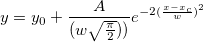 y=y_0 + \frac{A}{(w\sqrt{\frac{\pi}{2}}))}e^{-2(\frac{x-x_c}{w})^2} y=y_0 + \frac{A}{(w\sqrt{\frac{\pi}{2}}))}e^{-2(\frac{x-x_c}{w})^2}