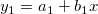 y_1 = a_1 + b_1x y_1 = a_1 + b_1x