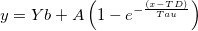 y = Yb + A\left(1 - e^{-\frac {(x-TD)}{Tau}}\right) y = Yb + A\left(1 - e^{-\frac {(x-TD)}{Tau}}\right)