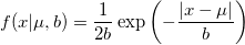 f(x|\mu,b) = \frac{1}{2b} \exp \left( -\frac{|x-\mu|}{b} \right) \,\! f(x|\mu,b) = \frac{1}{2b} \exp \left( -\frac{|x-\mu|}{b} \right) \,\!