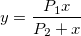 y=\frac{P_1x}{P_2 + x} y=\frac{P_1x}{P_2 + x}