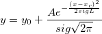 y=y_0+\frac{Ae^{-\frac{\left( x-x_c\right) ^2}{2sigL}}}{sig\sqrt{2\pi }}  y=y_0+\frac{Ae^{-\frac{\left( x-x_c\right) ^2}{2sigL}}}{sig\sqrt{2\pi }}