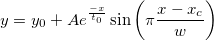 y=y_0+Ae^{\frac{-x}{t_0}}\sin \left( \pi \frac{x-x_c}w\right)  y=y_0+Ae^{\frac{-x}{t_0}}\sin \left( \pi \frac{x-x_c}w\right)