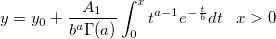 y=y_0+\frac{A_1}{b^a\Gamma (a)}\int_{0}^{x}t^{a-1}e^{-\frac{t}{b}}dt\; \; \; x>0 y=y_0+\frac{A_1}{b^a\Gamma (a)}\int_{0}^{x}t^{a-1}e^{-\frac{t}{b}}dt\; \; \; x>0
