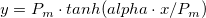 y = P_{m}\cdot tanh(alpha\cdot x/P_{m}) y = P_{m}\cdot tanh(alpha\cdot x/P_{m})