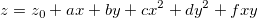z=z_0+ax+by+cx^2+dy^2+fxy z=z_0+ax+by+cx^2+dy^2+fxy