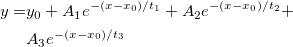 \begin{aligned}y=&y_0+A_1e^{-(x-x_0)/t_1}+A_2e^{-(x-x_0)/t_2}+\\
&A_3e^{-(x-x_0)/t_3}\end{aligned} \begin{aligned}y=&y_0+A_1e^{-(x-x_0)/t_1}+A_2e^{-(x-x_0)/t_2}+\\
&A_3e^{-(x-x_0)/t_3}\end{aligned}