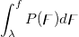 \int_\lambda ^f P(\digamma )d\digamma \int_\lambda ^f P(\digamma )d\digamma