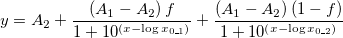  y=A_2+\frac{\left( A_1-A_2\right) f}{1+10^{\left( x-\log x_{0\_1}\right) }}+\frac{\left( A_1-A_2\right) \left( 1-f\right) }{1+10^{\left( x-\log x_{0\_2}\right) }}