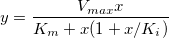y=\frac{V_{max}x}{K_m+x(1+x/K_i)} y=\frac{V_{max}x}{K_m+x(1+x/K_i)}