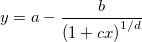 y=a-\frac b{\left( 1+cx\right) ^{1/d}} y=a-\frac b{\left( 1+cx\right) ^{1/d}}