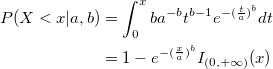 \begin{aligned}P(X<x|a,b)&=\int_0^xba^{-b}t^{b-1}e^{-(\frac ta)^b}dt\\&=1-e^{-(\frac xa)^b}I_{(0,+\infty )}(x)\end{aligned} \begin{aligned}P(X<x|a,b)&=\int_0^xba^{-b}t^{b-1}e^{-(\frac ta)^b}dt\\&=1-e^{-(\frac xa)^b}I_{(0,+\infty )}(x)\end{aligned}